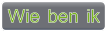 Wie ben ik